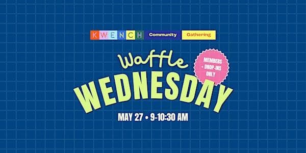 Kwench Members Waffle Wednesday (Members + Paid Drop-Ins Only) at KWENCH Coworking & Culture Club