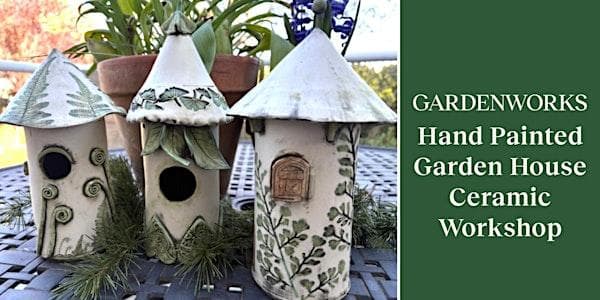 Hand Painted Garden House Ceramic Workshop At Gardenworks Saanich — Arts & Creative in Victoria