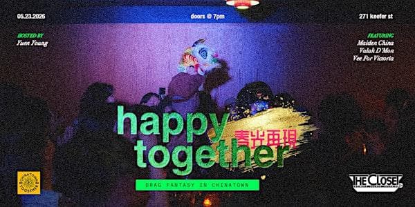 Happy Together // Drag Fantasy In Chinatown at 271 Keefer St