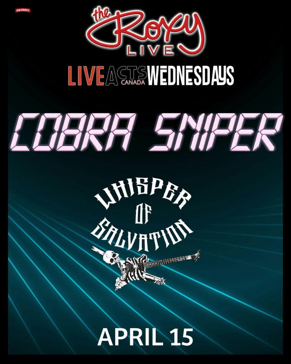 Cobra Sniper / Whisper Of Salvation at The Roxy Cabaret
932 Granville St