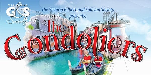 The Gondoliers Presented By The Victoria Gilbert & Sullivan Society at Dave Dunnet Community Theatre