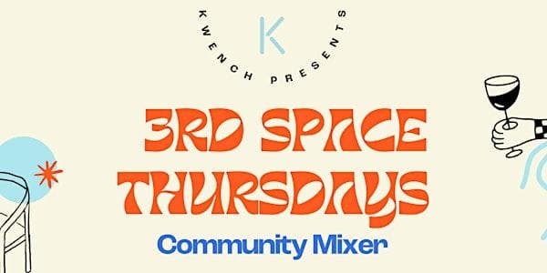 3rd Space Thursdays: Community Mixer at KWENCH Coworking & Culture Club
