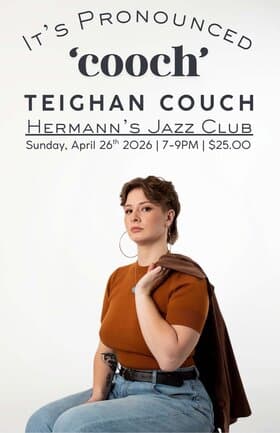 Teighan Couch | It's Pronounced 'cooch' at Hermann's Jazz Club