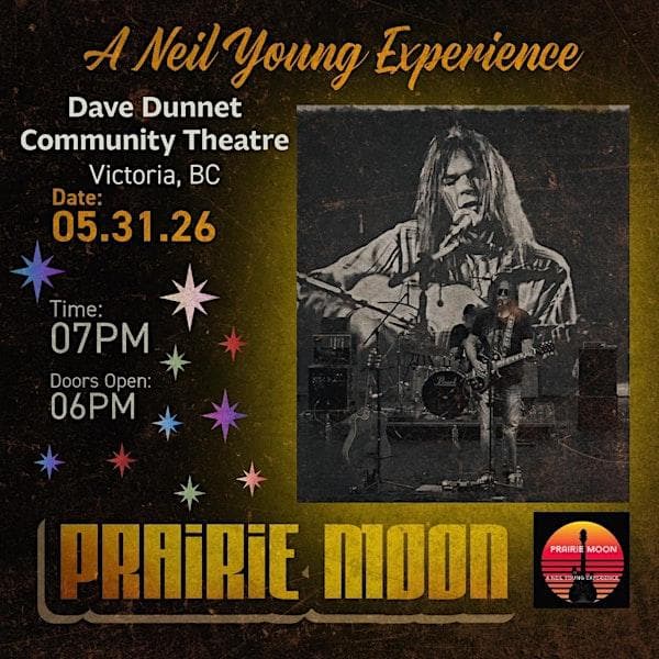 Prairie Moon, A Neil Young Experience ..... With Special Guest Olivia Hahn — Live Music in Victoria