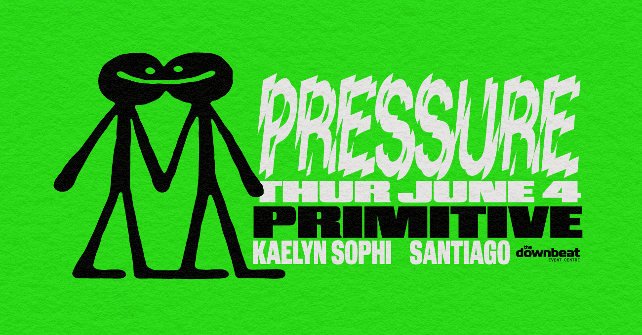 Pressure Thursday Presents: Primitive, Kaelyn Sophi, Santiago — Electronic in Victoria