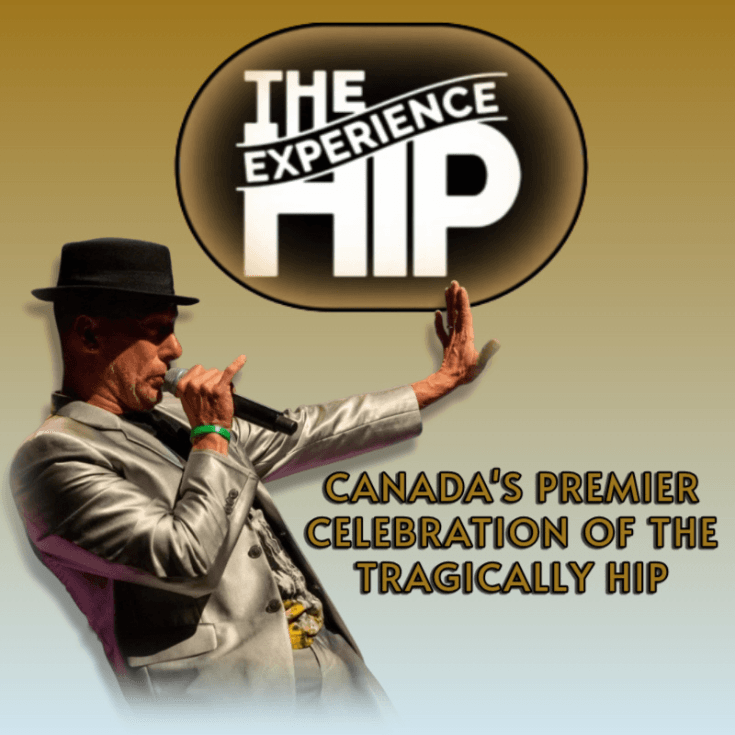 The Hip Experience at McPherson Playhouse