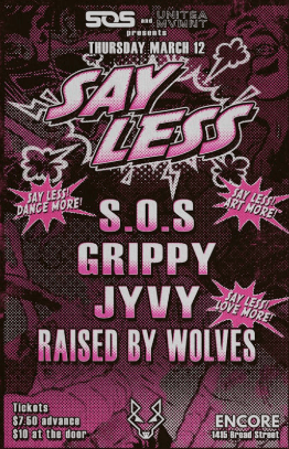 SAY LESS | FT JYVY | RAISED BY WOLVES | GRIPPY | S.O.S at Encore