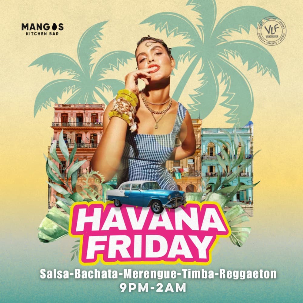 Havana Fridays At Mangos at Mangos Kitchen Bar - 1180 Howe St