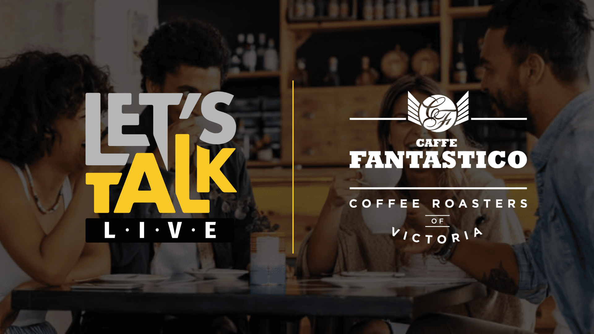 Let's Talk Cafee Fantastico — Community Events in Victoria