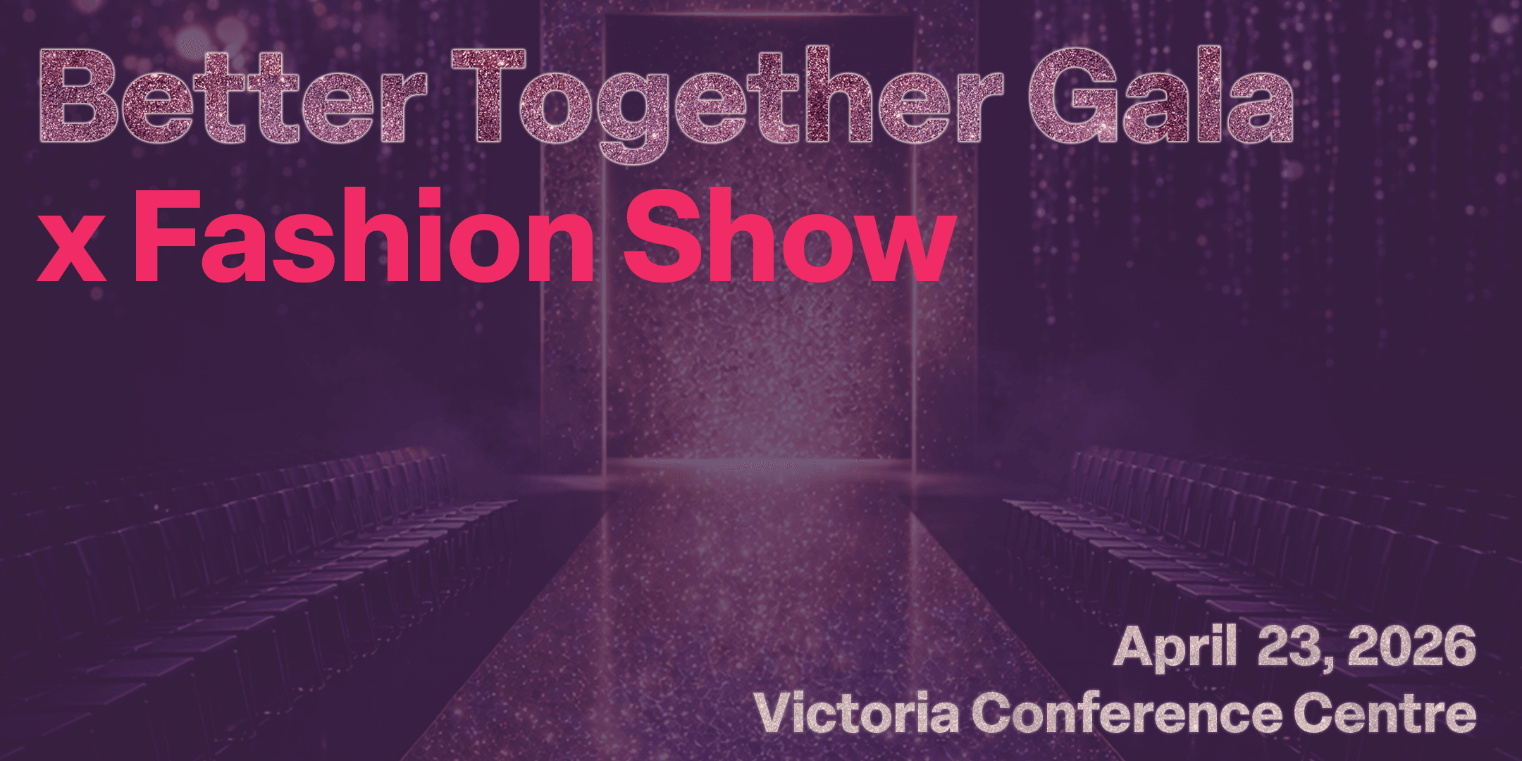 Better Together Gala x Fashion Show — Arts & Creative in Victoria
