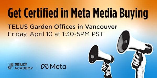 Get Certified In Meta Media Buying at TELUS Garden Offices
