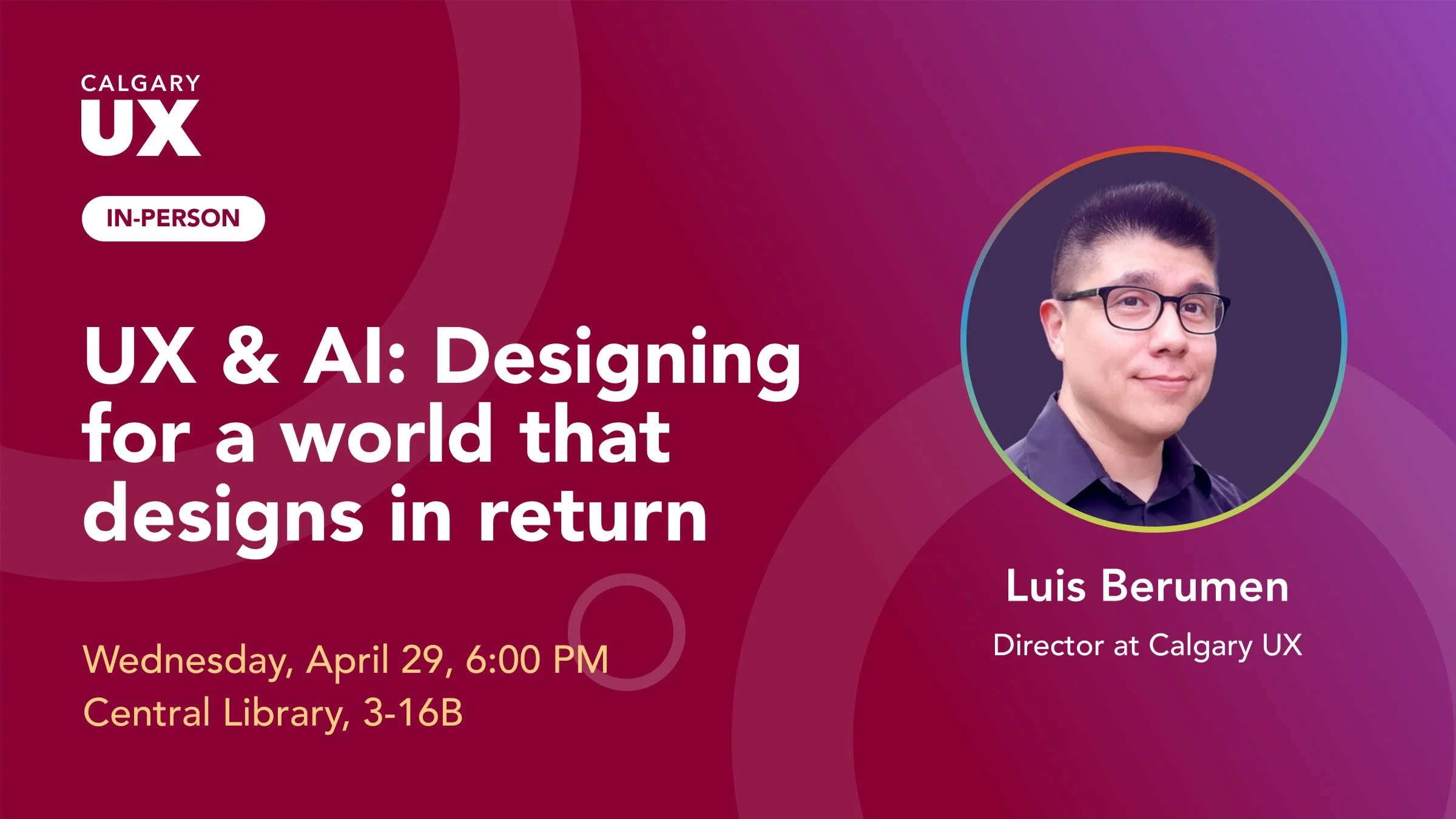 Ux & Ai: Designing For A World That Designs In Return at Calgary Central Library
800 3 St SE