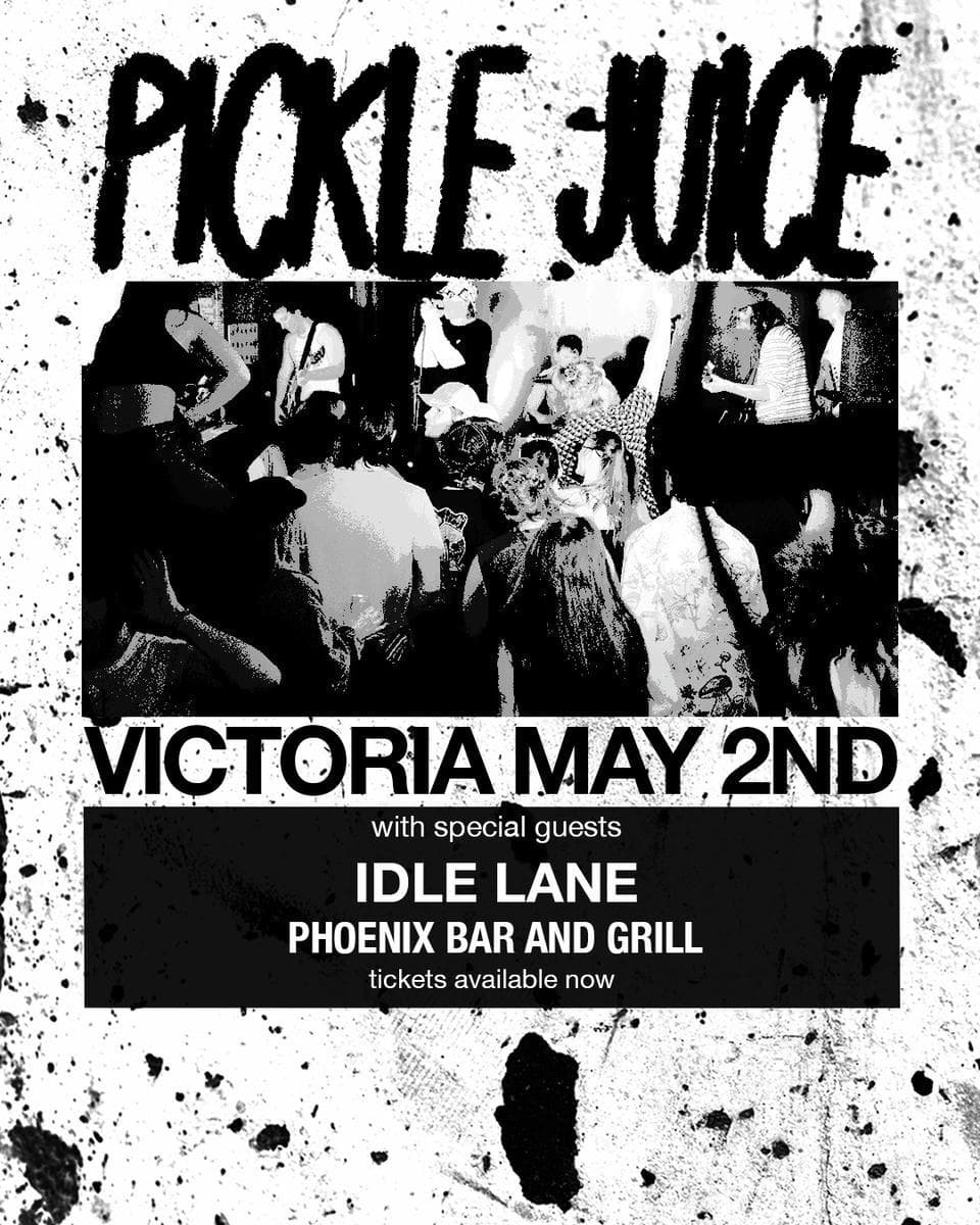 Pickle Juice And Idle Lane! at The Phoenix
3944 Quadra St