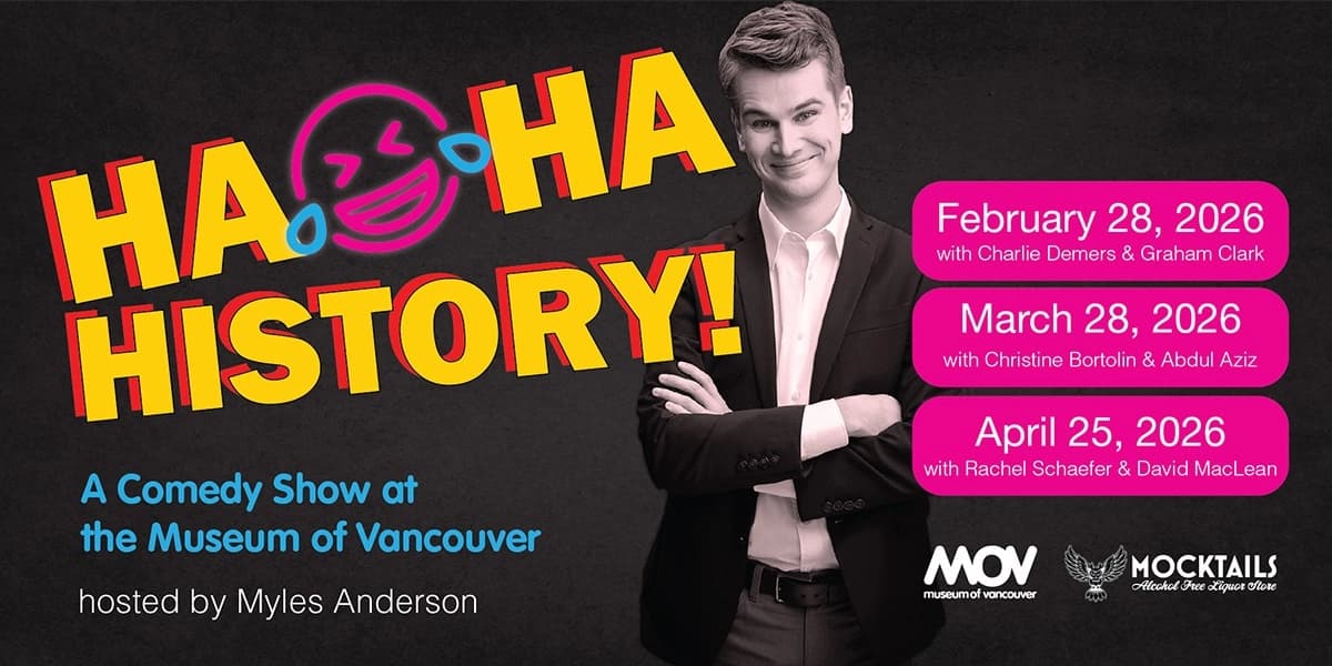 Haha, History! A Comedy Show at the Museum of Vancouver at Museum of Vancouver
1100 Chestnut St