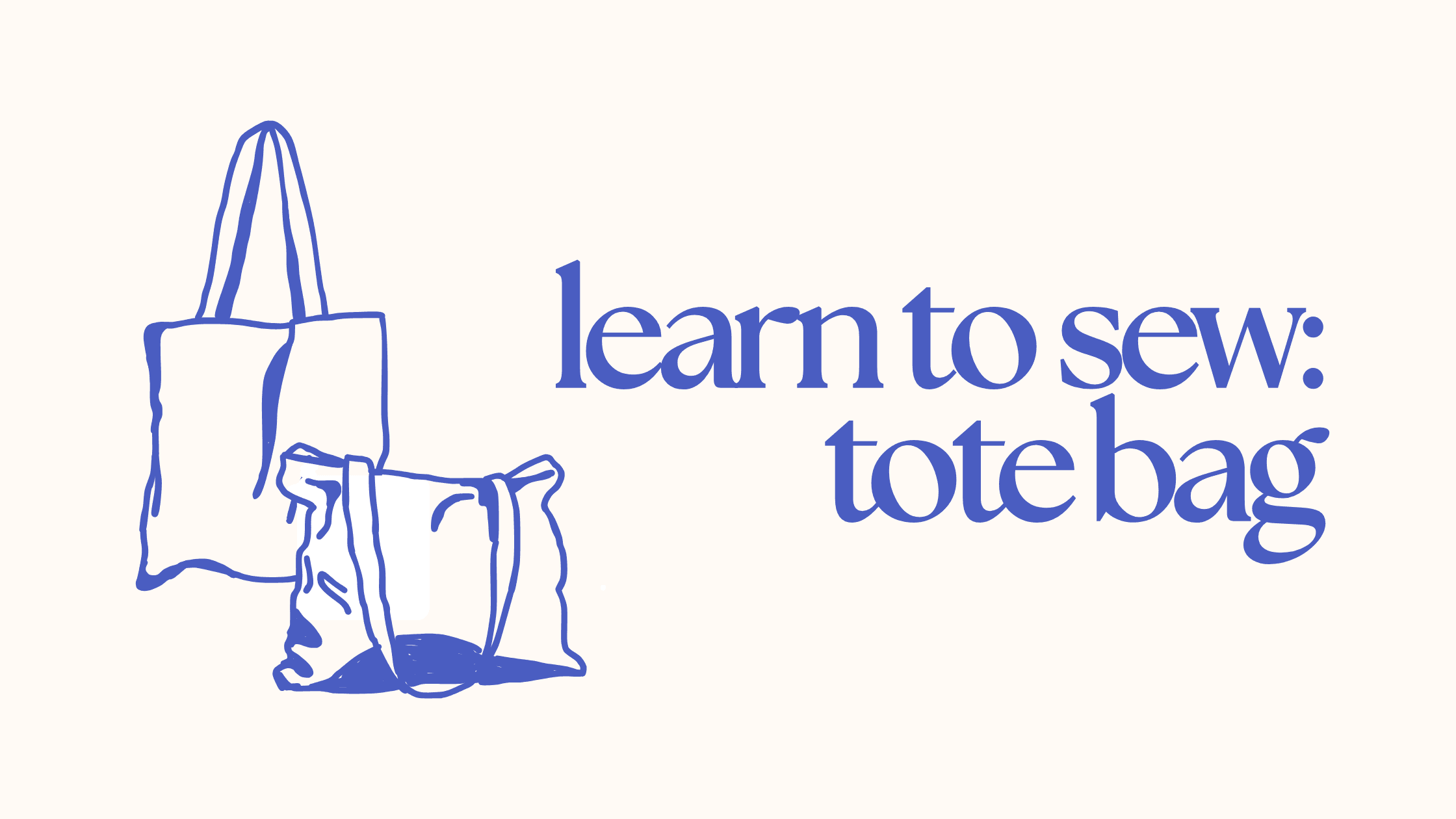 Learn to Sew: Tote Bag Workshop at 1921 Fernwood Rd