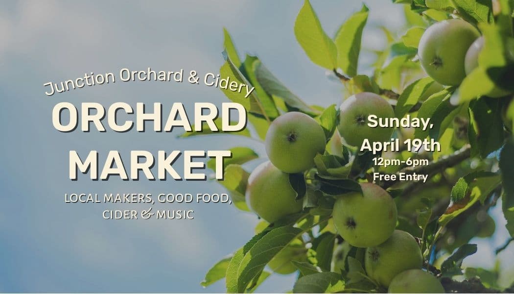 April Orchard Market at Junction Orchard & Cidery