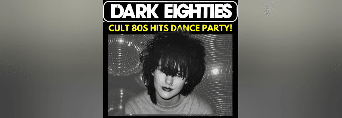 The Dark Eighties: Cult 80s Hits Dance Party at Capital Ballroom