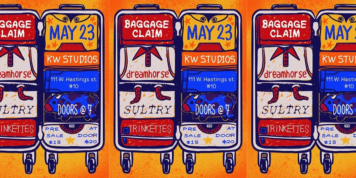 Baggage Claim, Dreamhorse, Sultry, Trinkettes at KW Studios – 111 West Hastings St.