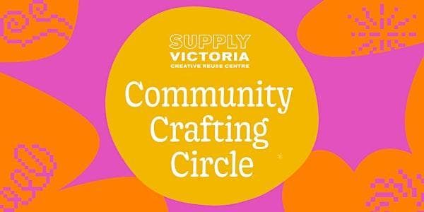 Community Crafting Circle: Monthly Workshop w/SUPPLY — Arts & Creative in Victoria