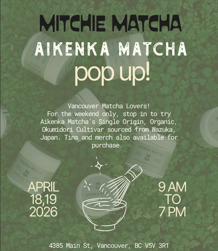 Aikenka Matcha pop up! at 4385 Main St