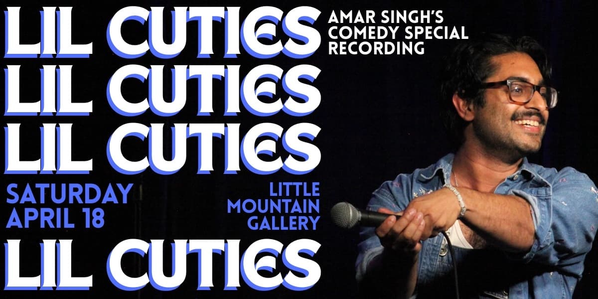 Lil Cuties: Amar Singh's Comedy Special Recording at Little Mountain Gallery