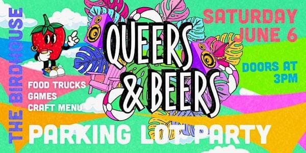 Queers & Beers ~ Saturday Summer Kick-Off at The Birdhouse
