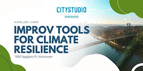 Improv Tools For Climate Resilience By Citystudio Vancouver at CityStudio Vancouver