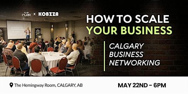 Club Corr: How To Scale Your Business | Calgary Business Networking at The Hemingway Room