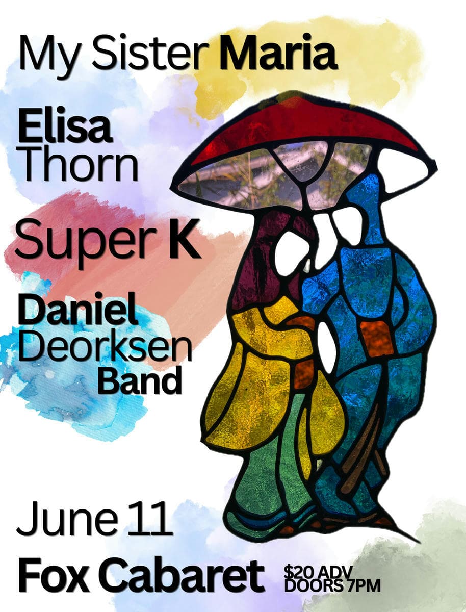 My Sister Maria, Super K, Elisa Thorn, Daniel Deorksen Band — Live Music in Vancouver