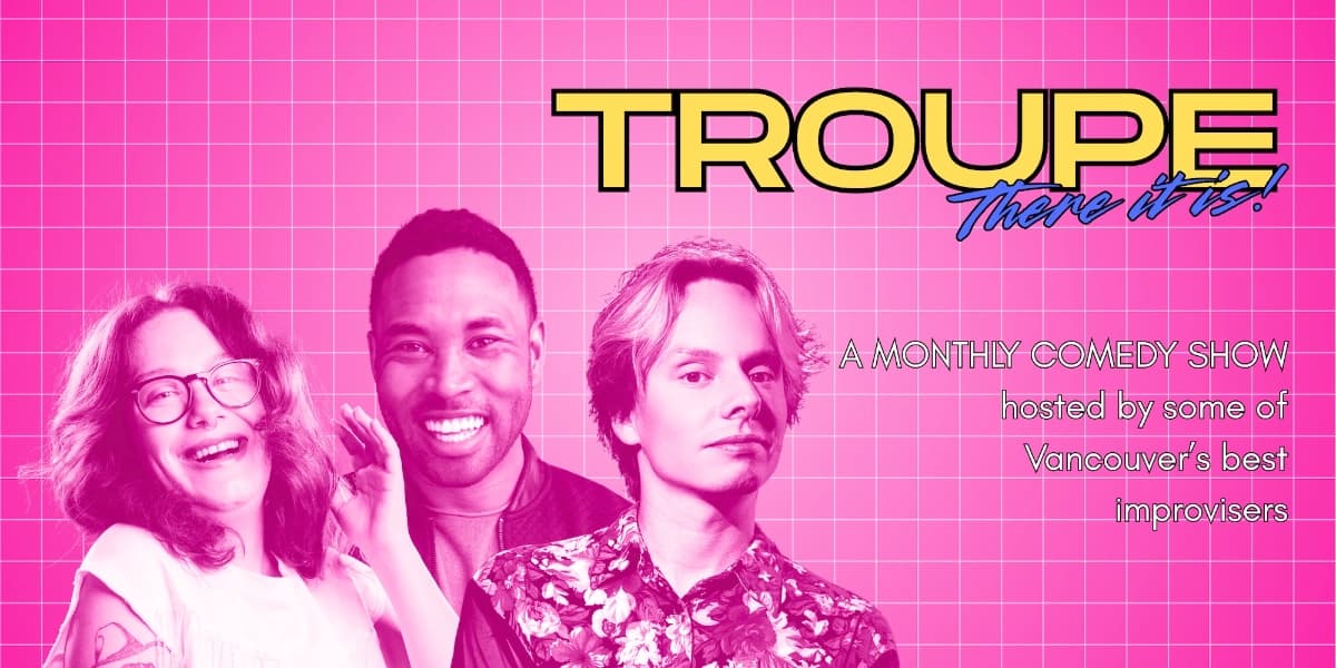 Troupe (There It Is) at Little Mountain Gallery 110 Water St