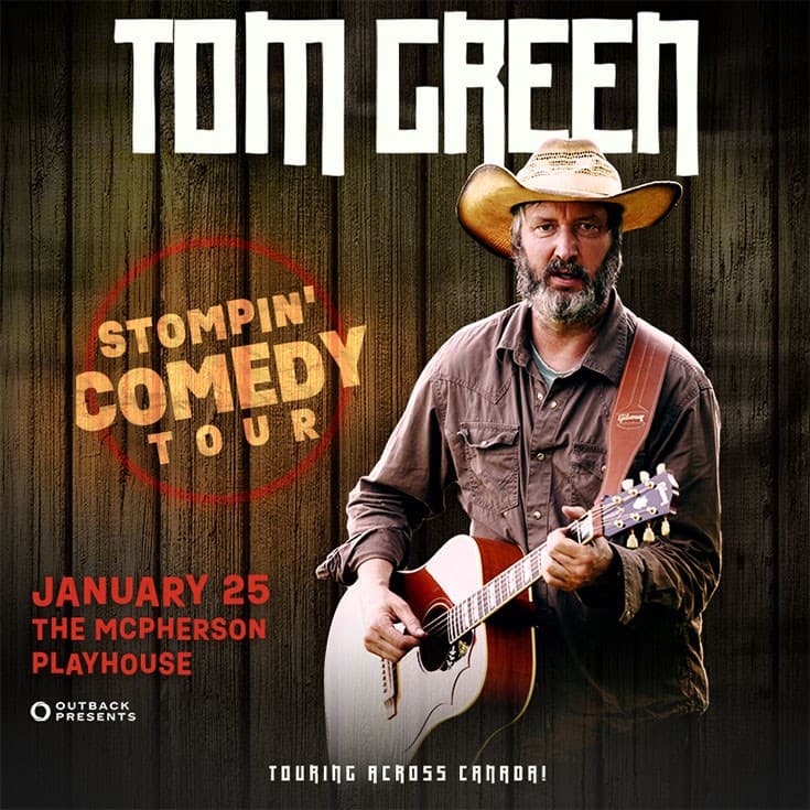 TOM GREEN at McPherson Playhouse
3 Centennial Square
Victoria, BC