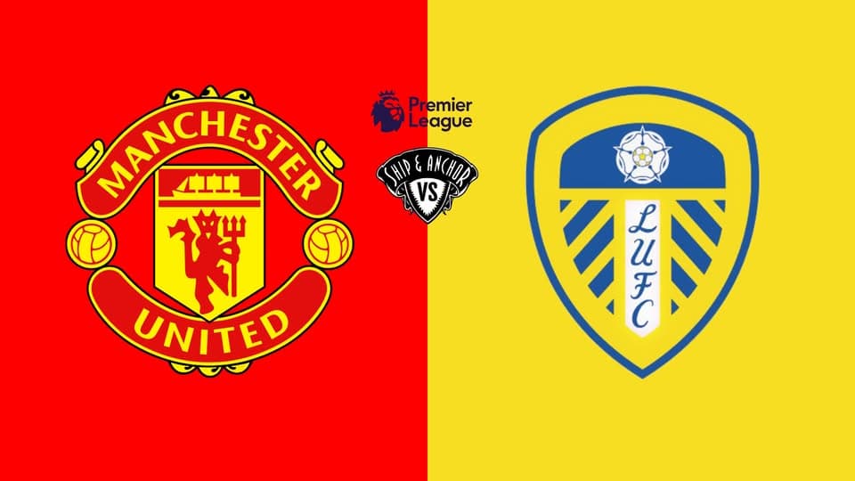 Watch Party | EPL Live: Manchester United vs LEEDS at The Ship & Anchor Point