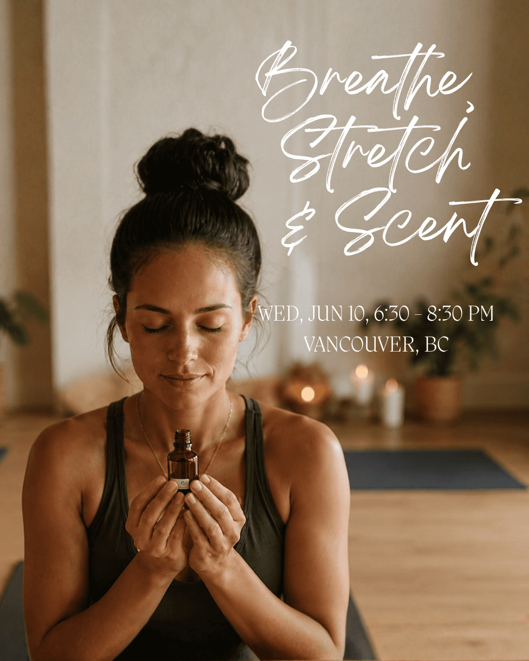 Breathe, Stretch & Scent — Yoga + Blend Your Own Yoga Mat & Meditation Mist — Learning & Workshops in Vancouver