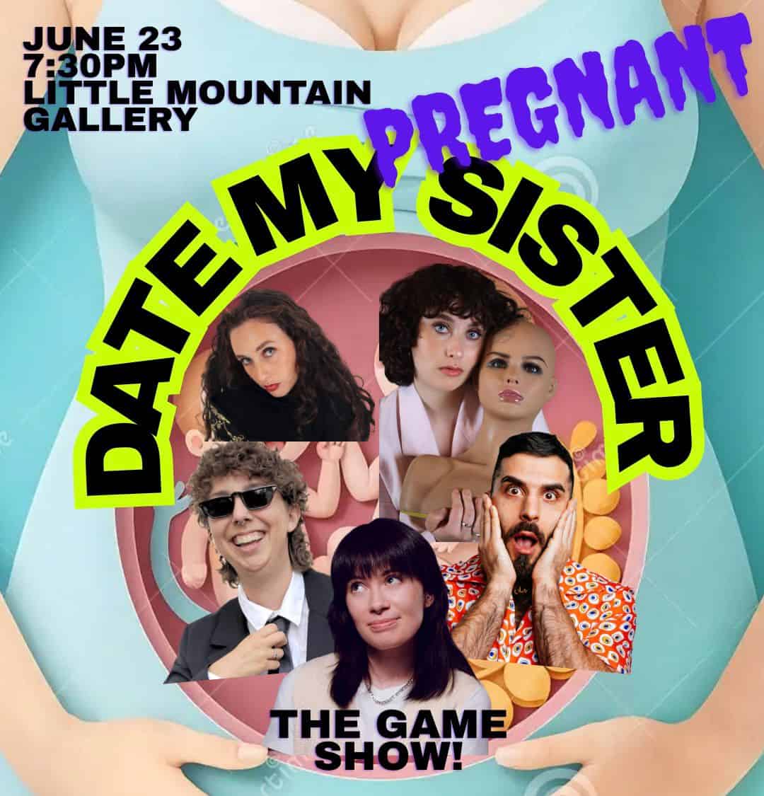Date My Pregnant Sister — Performing Arts in vancouver