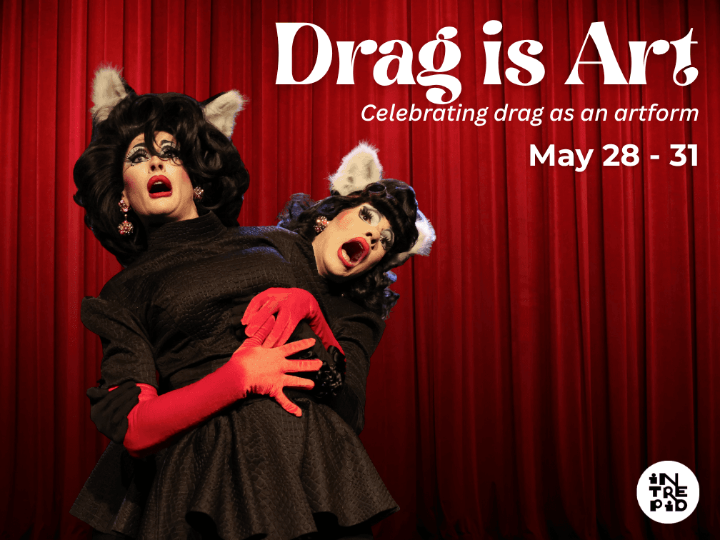 Drag is Art Festival at Intrepid Theatre