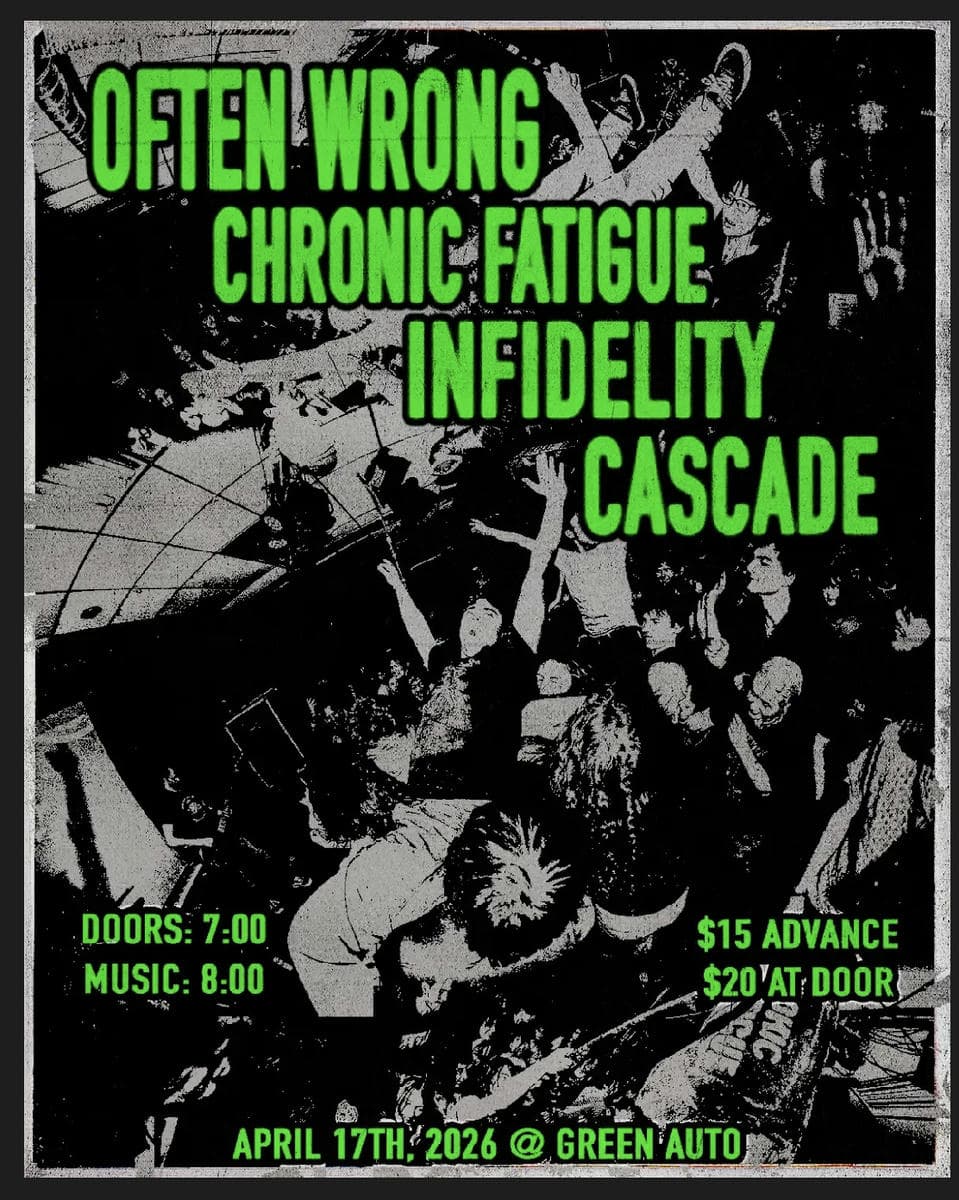 Chronic Fatigue, Often Wrong, Infidelity, Cascade at Green Auto