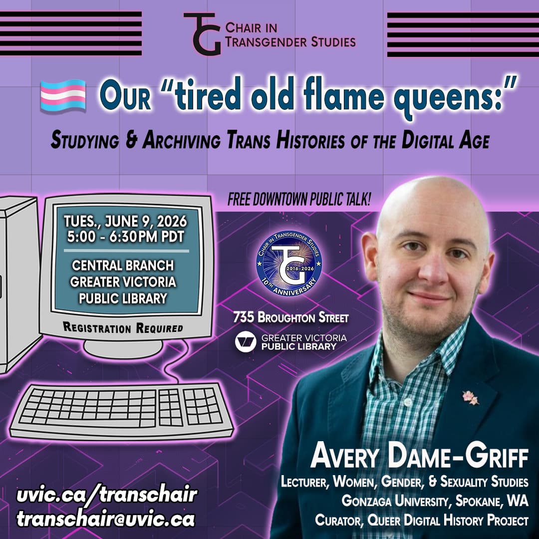 Avery Dame-Griff - Our “tired old flame queens:” Studying and Archiving Trans Histories of the Digital Age at Central Branch - Greater Victoria Public Library